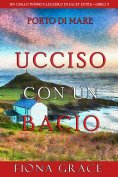 eBook: Ucciso con un bacio (Un giallo intimo e leggero di Lacey Doyle—Libro 5)