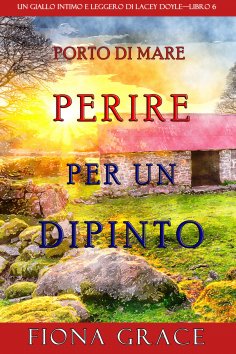 eBook: Il dipinto della morte (Un giallo intimo e leggero di Lacey Doyle—Libro 6)