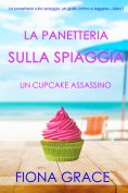 ebook: La pasticceria sulla spiaggia: Un cupcake assassino (I gialli della pasticceria sulla spiaggia – Lib