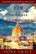 eBook: Ein erlesenes Verbrechen (Ein Toskanischer Weingarten Cozy-Krimi – Buch 3)