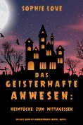 eBook: Das Geisterhafte Anwesen: Heimtücke zum Mittagessen (Ein Cozy-Krimi mit Hundespürnase Casper — Buch 