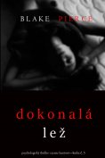 eBook: Dokonalá Lež (Psychologický thriller o Jessie Huntové—kniha pátá)