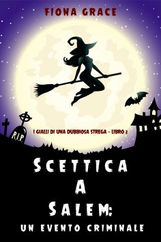 eBook: Scettica a Salem: Un evento criminale (I gialli di una dubbiosa strega — Libro 2)