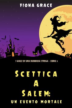 eBook: Scettica a Salem: Un evento mortale (I gialli di una dubbiosa strega — Libro 3)