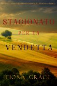 eBook: Stagionato per la vendetta (Un Giallo Intimo tra i Vigneti della Toscana—Libro 5)