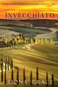 eBook: Invecchiato per l'acredine (Un Giallo Intimo tra i Vigneti della Toscana—Libro 6)