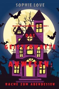 eBook: Das Geisterhafte Anwesen: Rache zum Abendessen (Ein Cozy-Krimi mit Hundespürnase Casper — Buch 4)