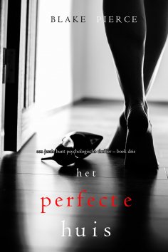 eBook: Het perfecte huis (Een Jessie Hunt Psychologische Thriller – Boek Drie)