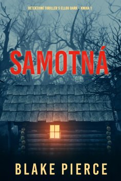 eBook: Samotná (detektivní thriller s Ellou Dark – kniha 1.)