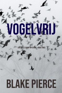 ebook: Vogelvrij (Een Adele Sharp Mysterie – Boek Twee)