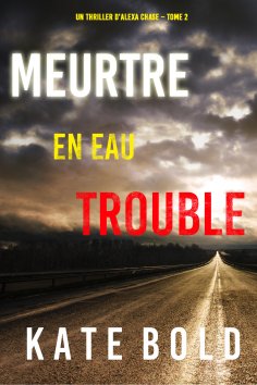eBook: Meurtre en Eau Trouble (Un Thriller d'Alexa Chase – Tome 2)