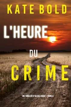 eBook: L'Heure du Crime (Un Thriller d'Alexa Chase – Tome 3)