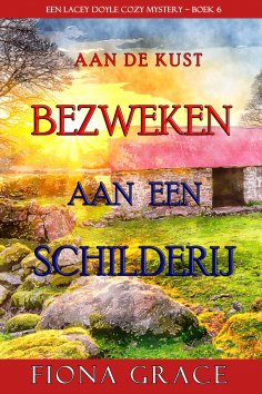 eBook: Bezweken aan een Schilderij (Een Lacey Doyle Cozy Mystery—Boek 6)