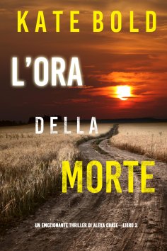 eBook: L'ora della morte (Un emozionante thriller di Alexa Chase—Libro 3)