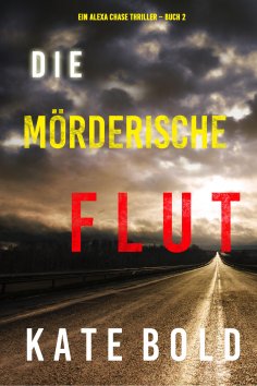 eBook: Die mörderische Flut (Ein Alexa Chase Thriller – Buch 2)