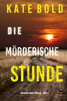 eBook: Die mörderische Stunde (Ein Alexa Chase Thriller – Buch 3)