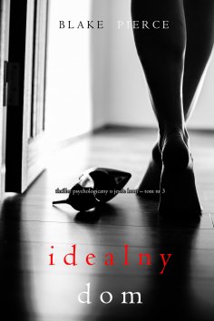 ebook: Idealny dom (Thriller psychologiczny o Jessie Hunt – Tom 3)