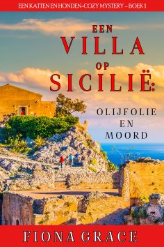 eBook: Een Villa op Sicilië: Olijfolie en Moord (Een Katten en Honden-Cozy Mystery – Boek 1)