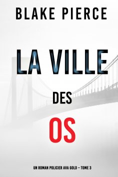 ebook: La Ville des Os (Un roman policier Ava Gold – Tome 3)