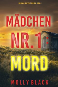 eBook: Mädchen Nr.1: Mord (Ein Maya Gray FBI-Thriller – Band 1)