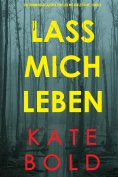eBook: Lass mich leben (Ein spannungsgeladener Thriller mit Ashley Hope - Buch 3)