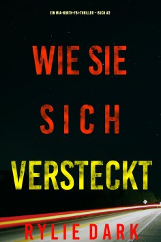 eBook: Wie sie sich versteckt (Ein Mia-North-FBI-Thriller – Buch Zwei)