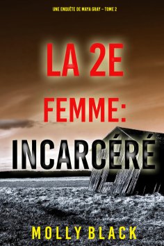 eBook: La 2e Femme : Incarcéré (Une enquête de Maya Gray – Tome 2)
