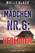 eBook: Mädchen Nr.6: Verloren (Ein Maya Gray FBI-Thriller – Band 6)