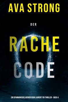 eBook: Der Rachecode (Ein spannungsgeladener Remi Laurent FBI Thriller – Buch 4)