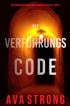 eBook: Der Verführungscode (Ein spannungsgeladener Remi Laurent FBI Thriller – Buch 6)