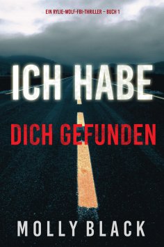 eBook: Ich habe dich gefunden (Ein Rylie-Wolf-FBI-Thriller – Buch 1)
