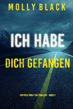 eBook: Ich habe dich gefangen (Ein Rylie-Wolf-FBI-Thriller – Buch 2)