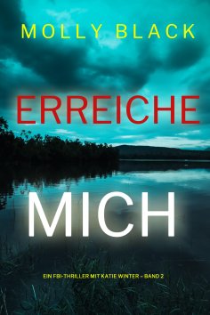 eBook: Erreiche mich (Ein FBI-Thriller mit Katie Winter – Band 2)