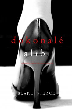 eBook: Dokonalé Alibi (Psychologický thriller o Jessie Huntové—kniha osmá)