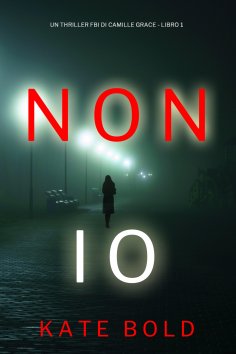 eBook: Non Io (Un Thriller FBI di Camille Grace - Libro 1)