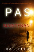 eBook: Pas Maintenant (Un Thriller à Suspense de l'Agent du FBI Camille Grace - Tome 2)