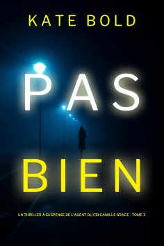 eBook: Pas Bien (Un Thriller à Suspense de l'Agent du FBI Camille Grace - Tome 3)