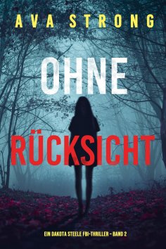 eBook: Ohne Rücksicht (Ein Dakota Steele FBI-Thriller – Band 2)