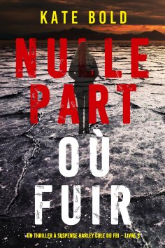 eBook: Nulle part où fuir (Un thriller à suspense Harley Cole du FBI – Livre 3)