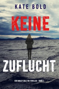 eBook: Keine Zuflucht (Ein Harley Cole FBI-Thriller – Band 1)