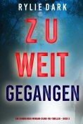 eBook: Zu weit gegangen (Ein spannender Morgan-Stark-FBI-Thriller – Buch 3)