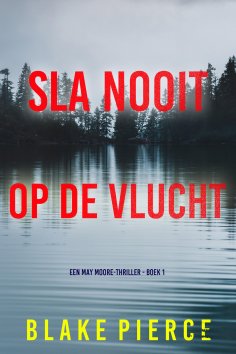 eBook: Sla Nooit Op De Vlucht (Een May Moore-Thriller - Boek 1)