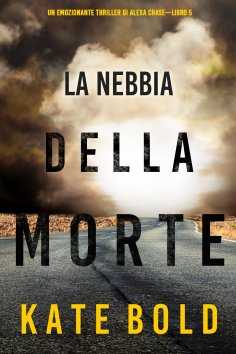 eBook: La nebbia della morte (Un emozionante thriller di Alexa Chase—Libro 5)
