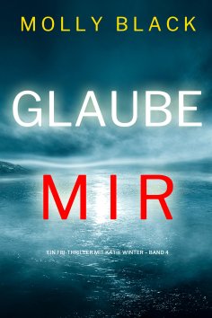 eBook: Glaube mir (Ein FBI-Thriller mit Katie Winter – Band 4)
