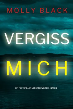 eBook: Vergiss mich (Ein FBI-Thriller mit Katie Winter – Band 6)