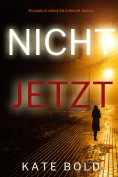 eBook: Nicht jetzt (Ein Camille-Grace-FBI-Thriller - Buch 2)