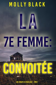 eBook: La 7e Femme : Convoitée (Une enquête de Maya Gray – Tome 7)