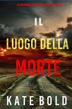 eBook: Il luogo della morte (Un emozionante thriller di Alexa Chase—Libro 6)