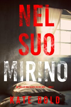 eBook: Nel suo mirino (Un thriller dell'agente FBI Eve Hope — Libro 2)