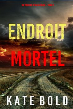 eBook: Endroit Mortel (Un Thriller d'Alexa Chase – Tome 6)
